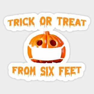 Funny Trick or Treat From Six Feet Halloween 2021 Sticker